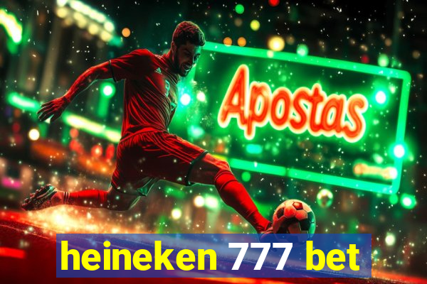 heineken 777 bet